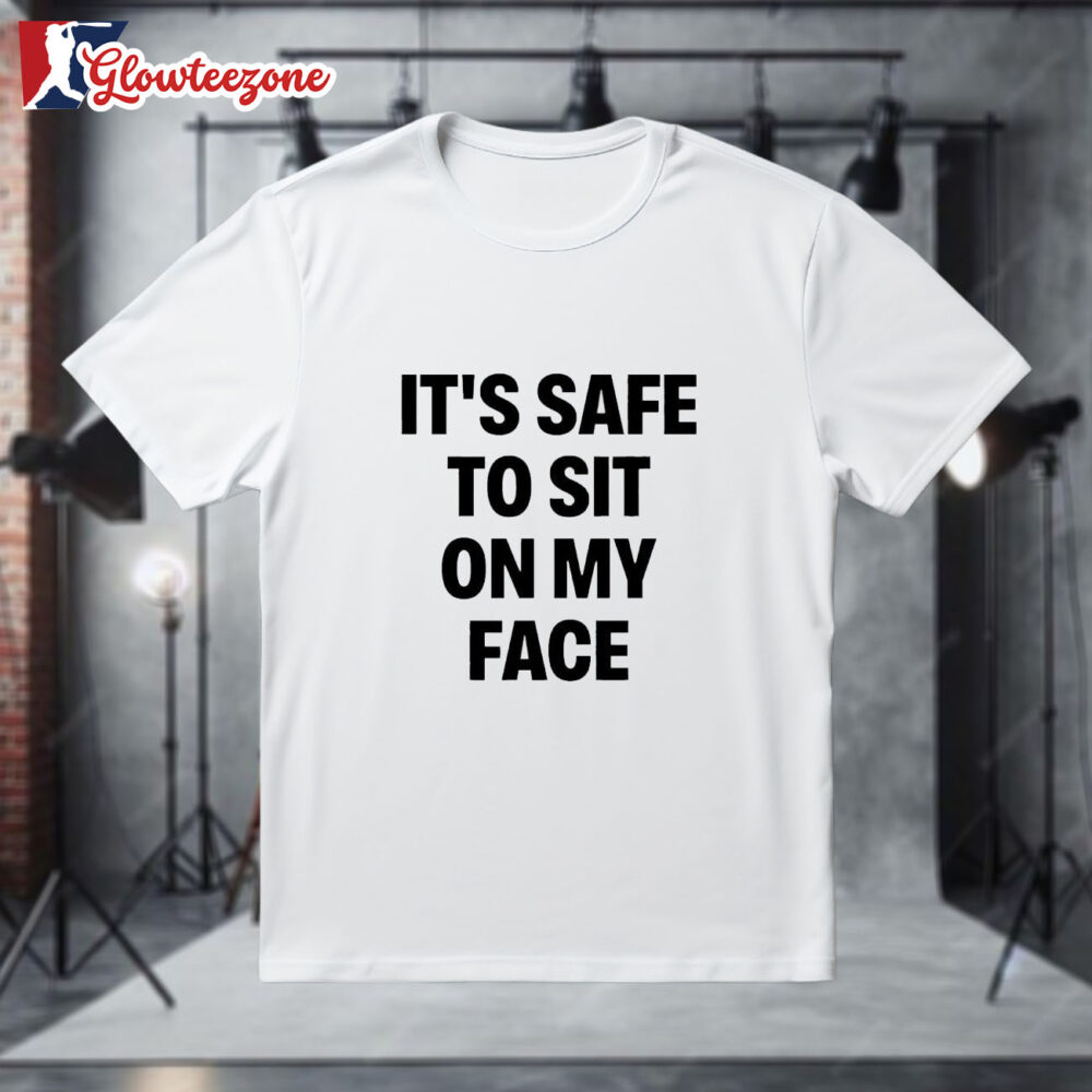 Its Safe To Sit On My Face Shirt 1