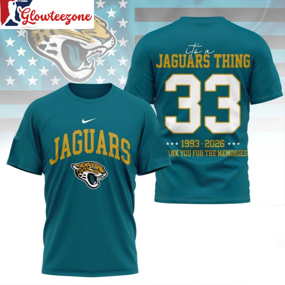 Jacksonville Jaguars 2026 Nfl Legacy Tee Its A Jaguars Thing 1993 2026 Thank You For The Memories All Over Print Shirt