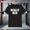 Kelani Jordan wear Really Her T-Shirt, Sweatshirt, Hoodie 4 Kelani Jordan wear Really Her Shirt 1