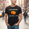 Macarons Are Not A Sin T-shirts 1 Macarons Are Not A Sin T shirts 2