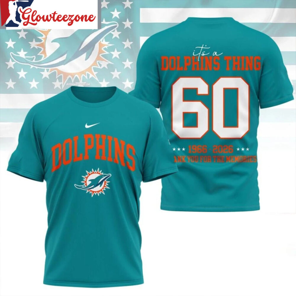 Miami Dolphins 2026 Nfl Legacy Tee Its A Dolphins Thing 1966 2026 Thank You For The Memories All Over Print Shirt