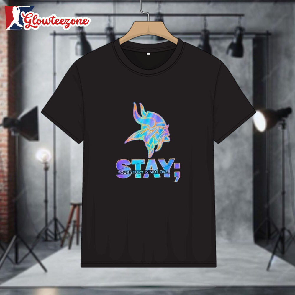 Minnesota Vikings Stay Your Story Is Not Over T Shirt Sweatshirt Hoodie 1