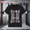 Mm The Boys Dead Prez T shirts 1