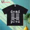 Mm The Boys Dead Prez T-shirts 2 Mm The Boys Dead Prez T shirts 3