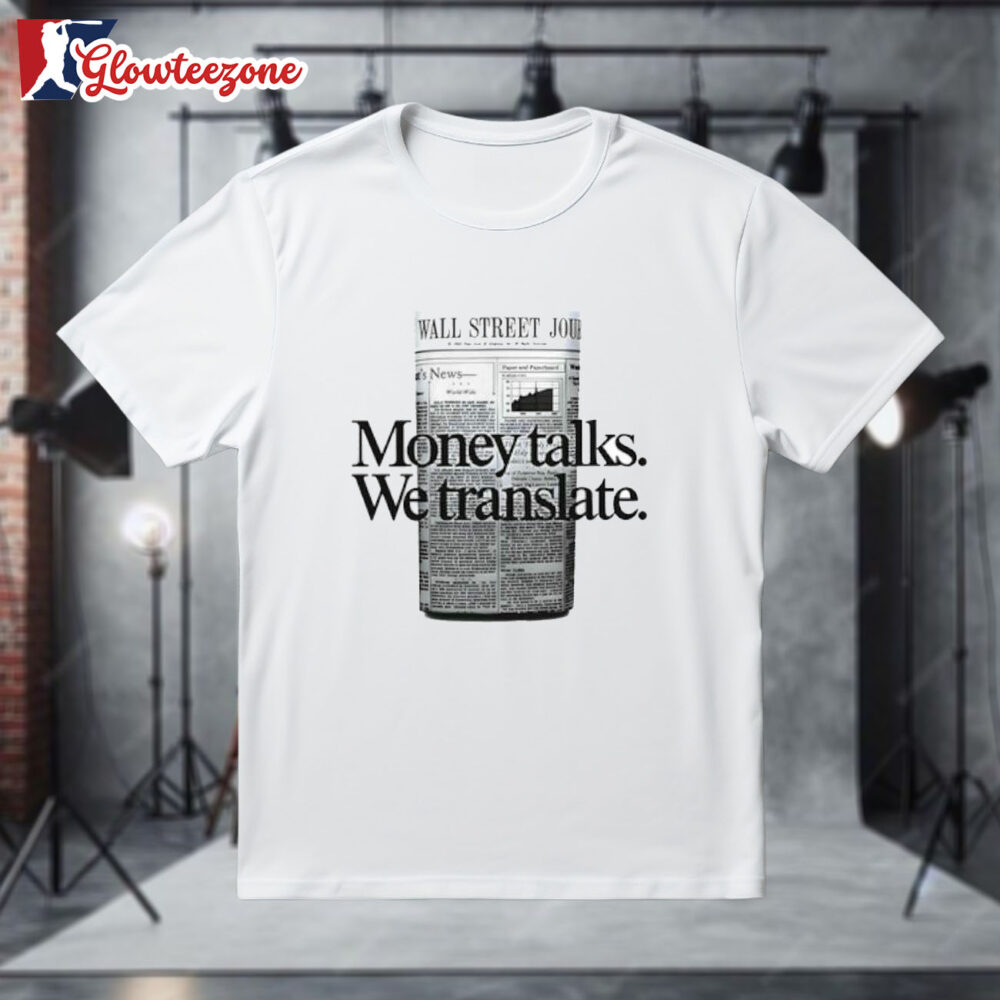Money Talks We Translate Wall Street Shirt 1