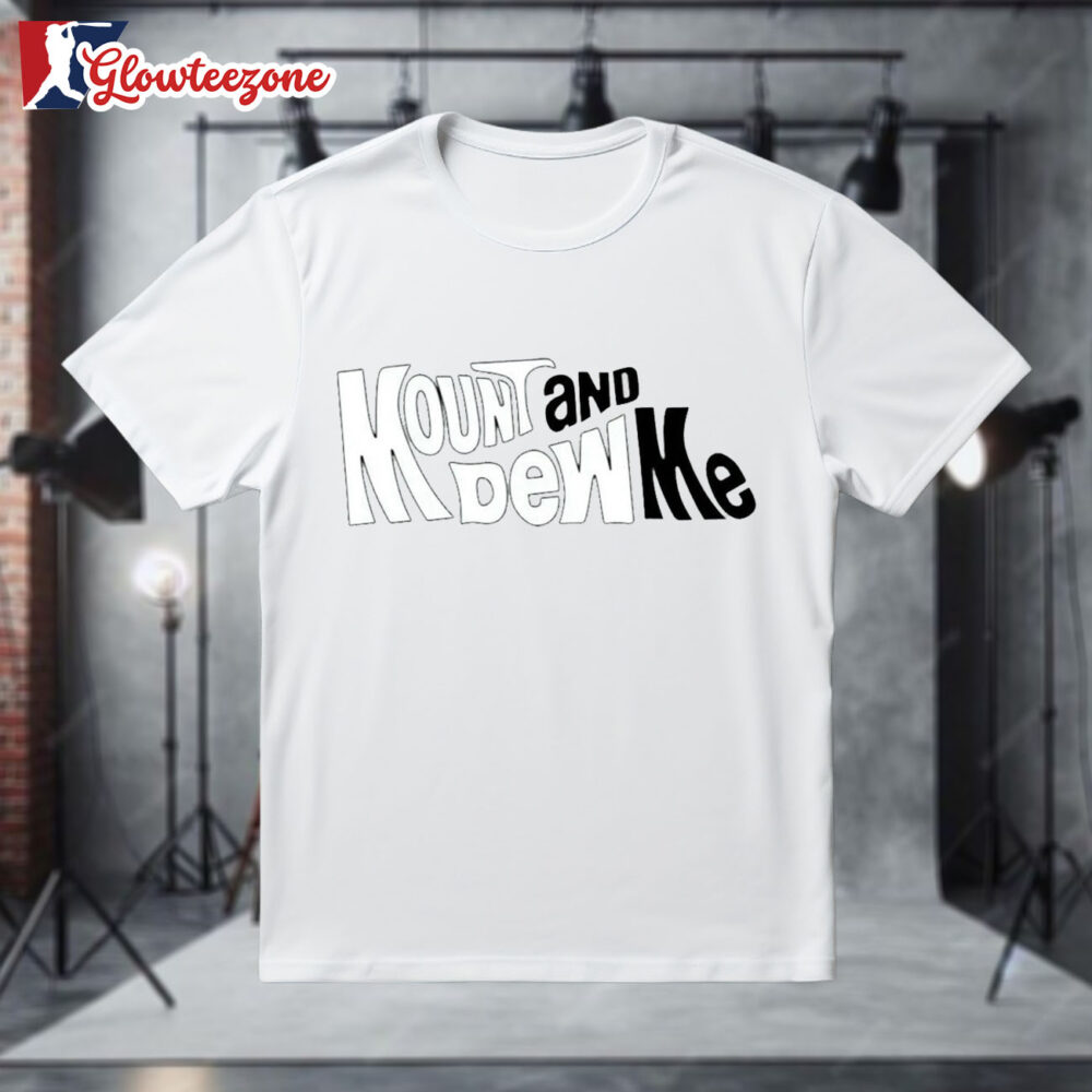 Mount And Dew Me Shirt 1