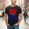 New England Patriots We All We Got We All We Need T shirt 2