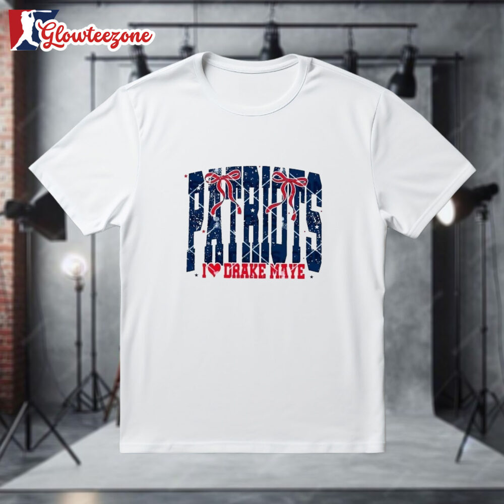 Patriots I Love Drake Maye T shirt 1
