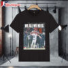 Patriots We All We Need Drake Maye Shirt 1