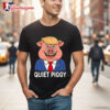 Quiet Piggy Pig Trump Shirt 1 Quiet Piggy Pig Trump Shirt 2