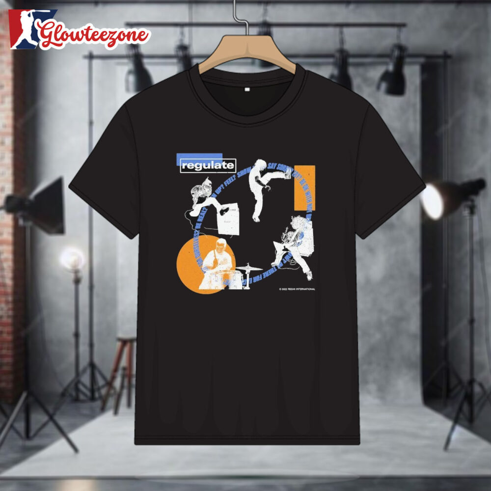 Regulate Why Cant We T shirts 1