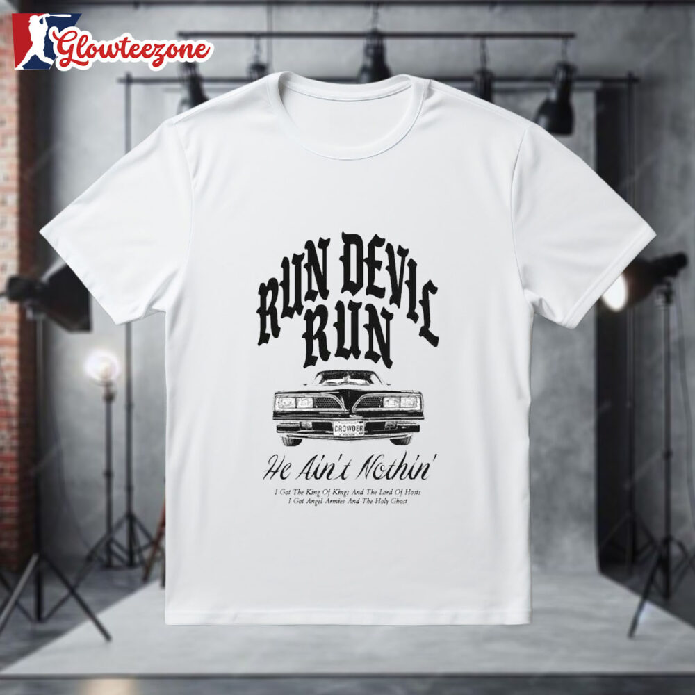 Run Devil Run He Aint Nothin Crowder Car T shirts 1