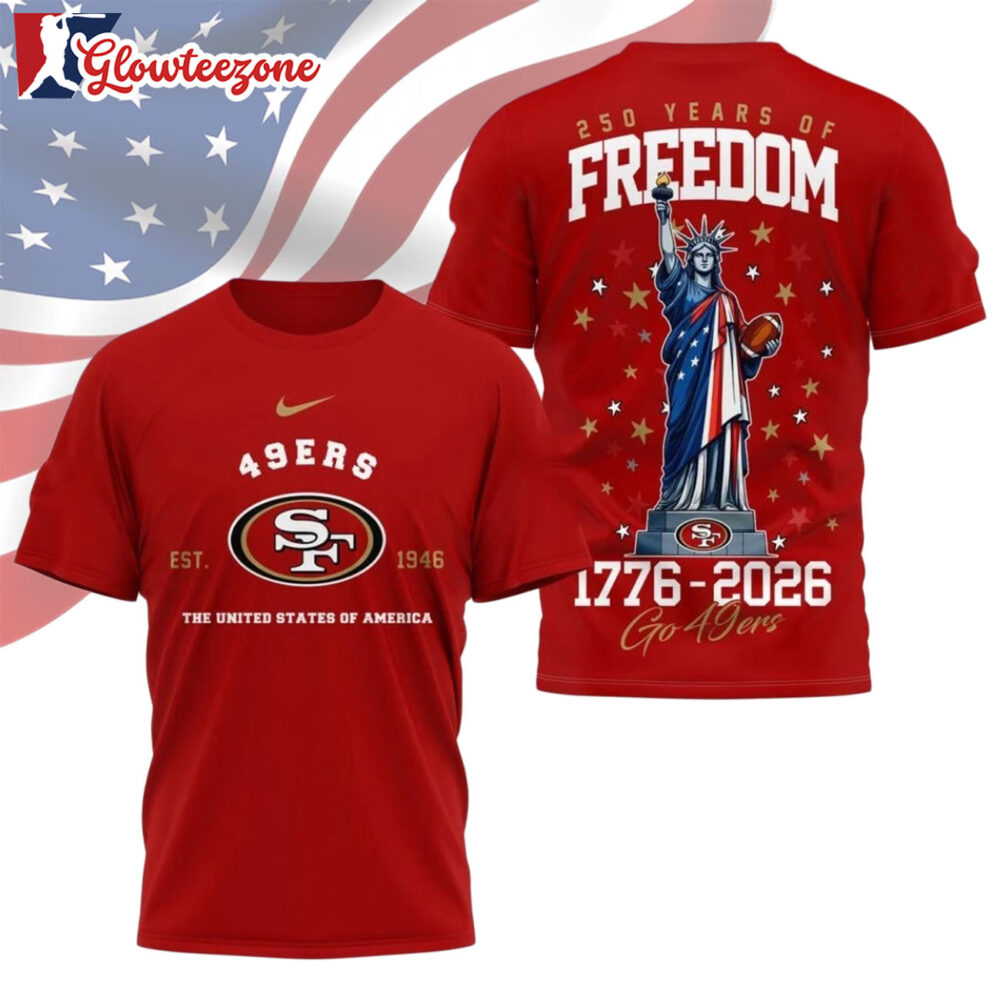 San Francisco 49ers NFL 250 Years of American Freedom Logo 3D T Shirt Sweatshirt Hoodie