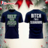 Seattle Seahawks Belt To Ass Bitch Im A Seahawks 2026 Champs Two Sided Shirt