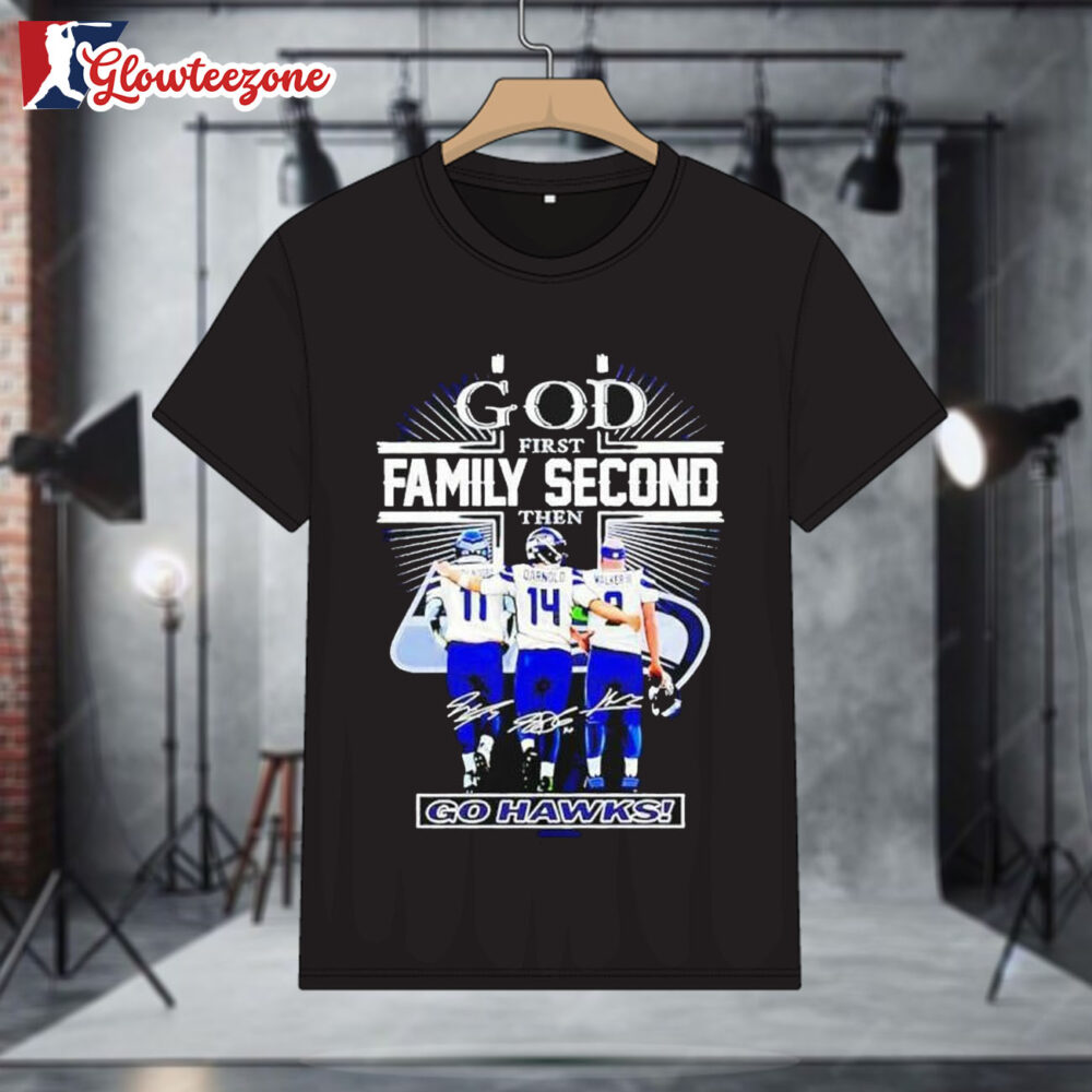 Seattle Seahawks God First Family Second Then Go Hawks Shirt 1