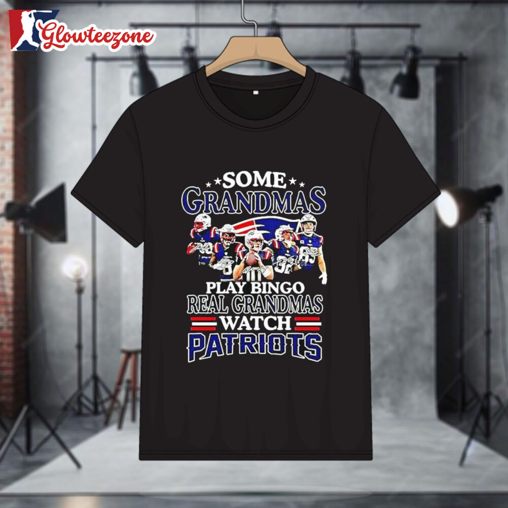 Some Grandmas Play Bingo Real Grandmas Watch Patriots Match Player Signature Shirt 1
